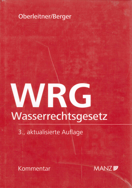 Kommentar zum Wasserrechtsgesetz 1959 : mit der Wasser-Rahmenrichtlinie, der Hochwasser-Richtlinie, den Verordnungen AAEV und IEV, dem NGP 2009, einer Aufstellung aller wasserwirtschaftlich bedeutsamen Normen und mit der Judikatur in Leitsätzen