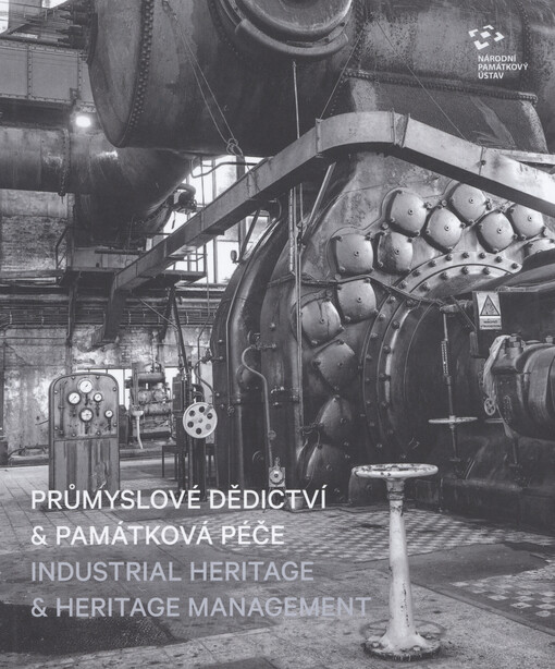 Průmyslové dědictví & památková péče = Industrial heritage & heritage management
