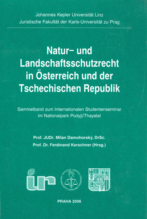 Natur- und Landschaftsschutzrecht in Österreich und der Tschechischen Republik : Sammelband zum Internationalen Studentenseminar im Nationalpark Podyjí/Thayatal