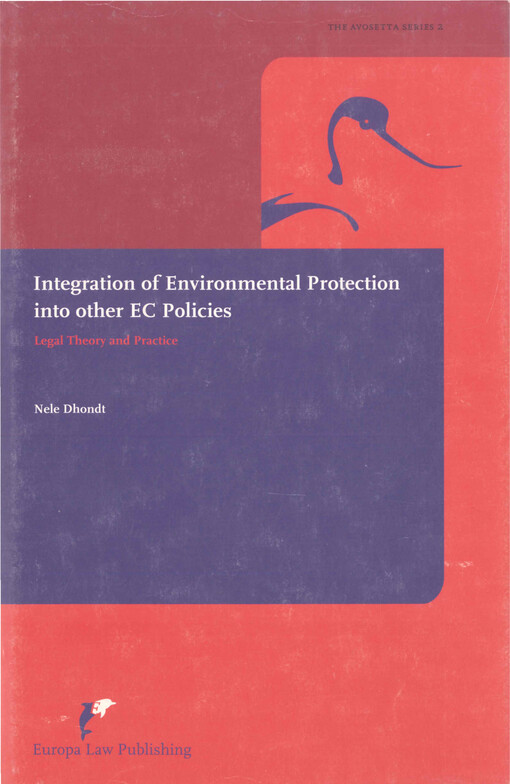 Integration of environmental protection into other EC policies : legal theory and practice
