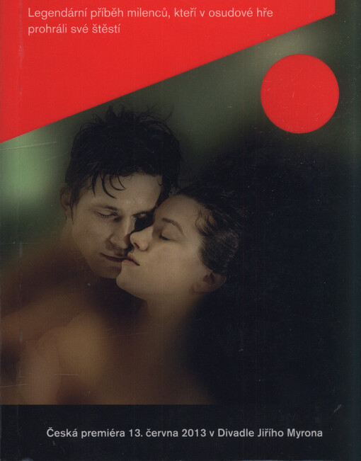 Joseph Bédier (1964-1938) - Janusz Klimsza (1961), Tristan a Isolda : legendární příběh milenců, kteří v osudové hře prohráli své štěstí : česká premiéra 13. a 15. června 2013 v Divadle Jiřího Myrona