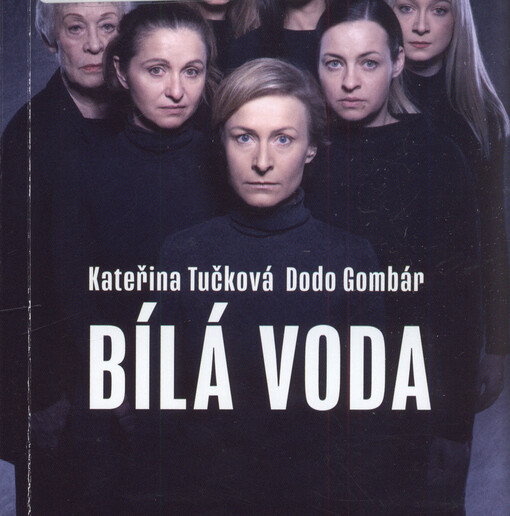 Kateřina Tučková, Dodo Gombár, Bílá Voda : šestá inscenace sedmdesáté deváté sezóny 2023/2024 : světová premiéra 10. a 11. února 2024
