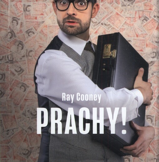 Ray Cooney, Prachy! : zběsilá fraška : čtvrtá inscenace sedmdesáté deváté sezóny 2023/2024 : premiéra 16. a 31. prosince 2023