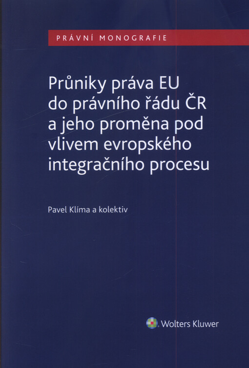 Průniky práva EU do právního řádu ČR a jeho proměna pod vlivem evropského integračního procesu