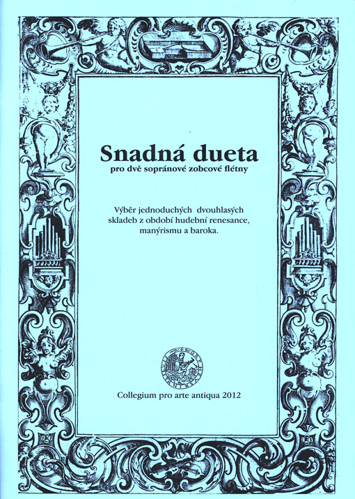 Snadná dueta :  výběr nejjednodušších dvouhlasých skladeb pro dvě sopránové zobcové flétny z období hudební renesance, manýrismu a baroka