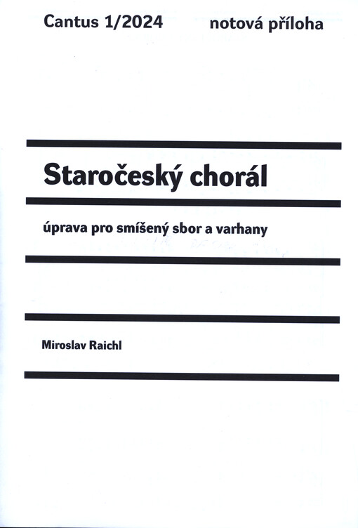 Staročeský chorál : úprava pro smíšený sbor a varhany