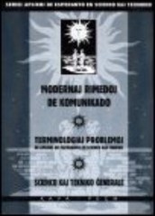 Modernaj rimedoj de komunikado ;Terminologiaj problemoj de aplikoj de esperanto en scienco kaj tekniko ; Scienco kaj tekniko ĝenerale