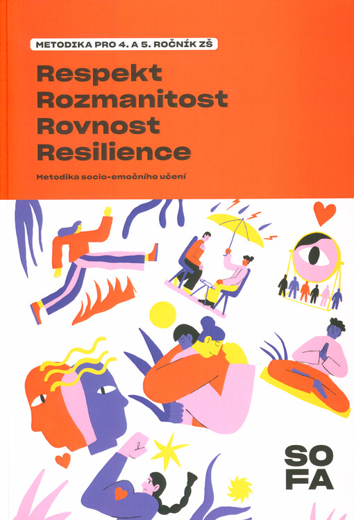 Respekt, rozmanitost, rovnost, resilience : metodika socio-emočního učení. Metodika pro 4. a 5. ročník ZŠ