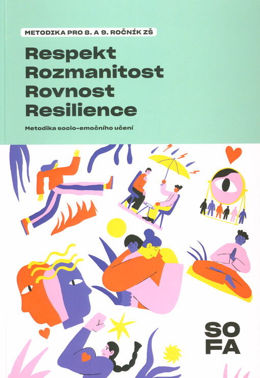 Respekt, rozmanitost, rovnost, resilience : metodika socio-emočního učení. Metodika pro 8. a 9. ročník ZŠ