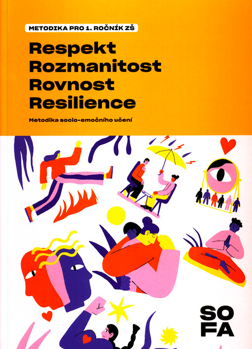 Respekt, rozmanitost, rovnost, resilience : metodika socio-emočního učení. Metodika pro 1. ročník ZŠ