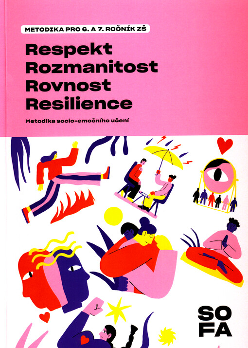 Respekt, rozmanitost, rovnost, resilience : metodika socio-emočního učení. Metodika pro 6. a 7. ročník ZŠ