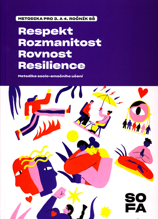 Respekt, rozmanitost, rovnost, resilience : metodika socio-emočního učení. Metodika pro 3. a 4. ročník SŠ