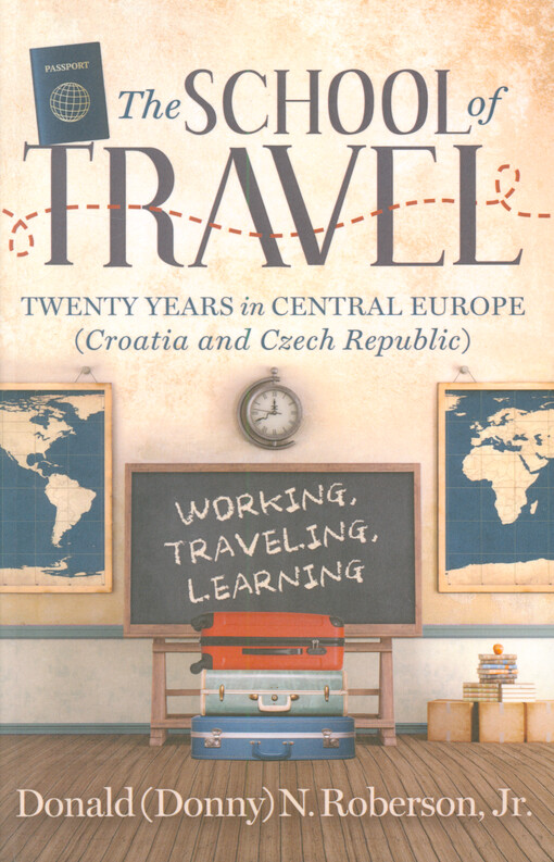 The school of travel : twenty years in Central Europe (Croatia and Czech Republic)
