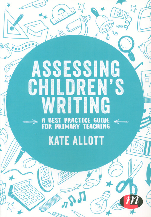 Assessing children's writing : a best practice guide for primary teaching