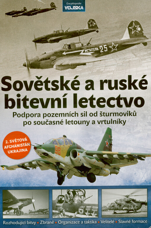 Sovětské a ruské bitevní letectvo : podpora pozemních sil od šturmoviků po současné letouny a vrtulníky : 2. světová, Afghánistán, Ukrajina