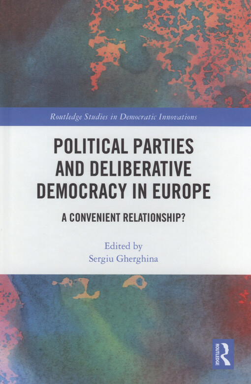 Political parties and deliberative democracy in Europe : a convenient relationship?