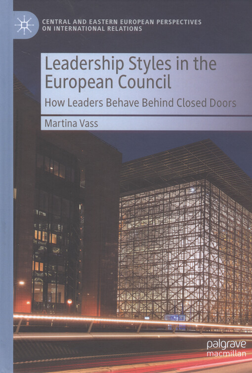 Leadership styles in the European Council : how leaders behave behind closed doors