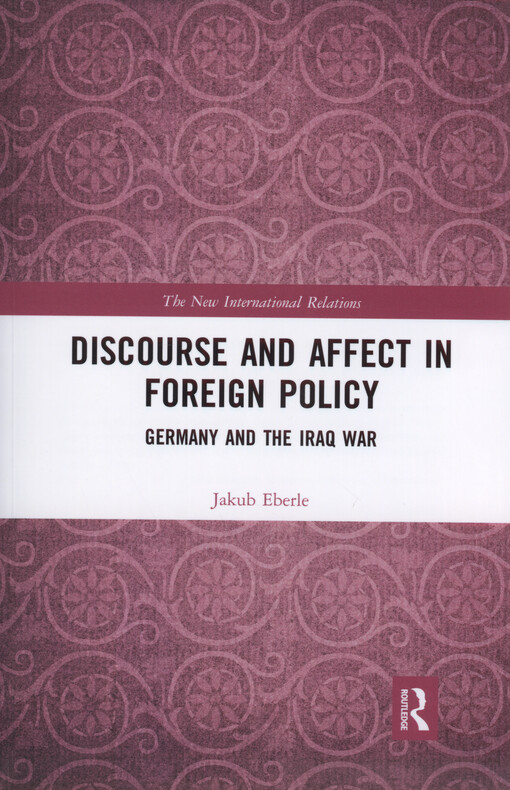 Discourse and affect in foreign policy : Germany and the Iraq war