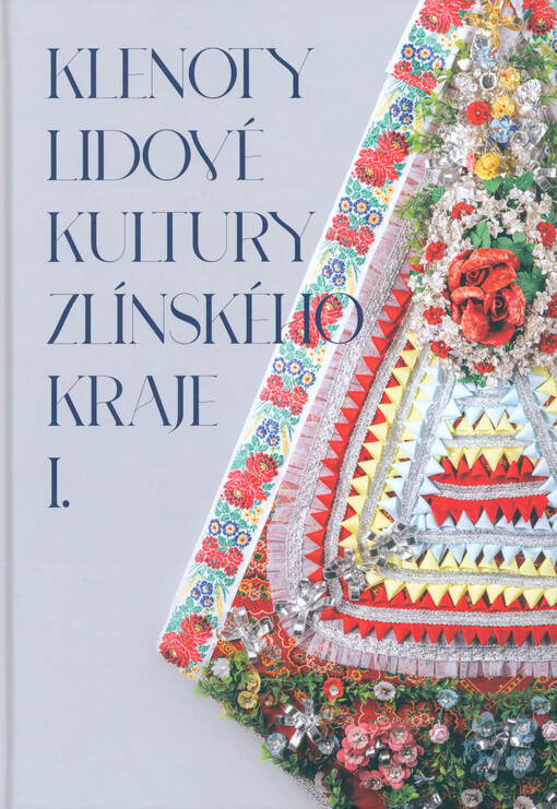 Klenoty lidové kultury Zlínského kraje I.