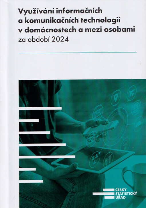 Využívání informačních a komunikačních technologií v domácnostech a mezi osobami za období 2024