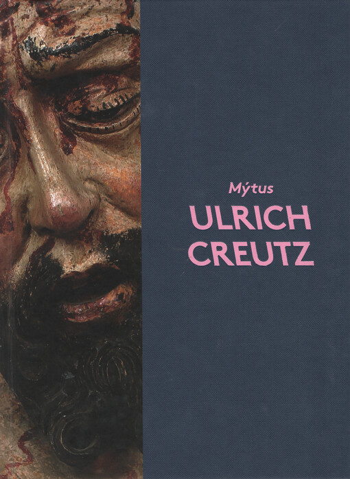 Mýtus Ulrich Creutz : vizuální kultura v Kadani za Jana Hasištejnského z Lobkowicz (1469-1517)