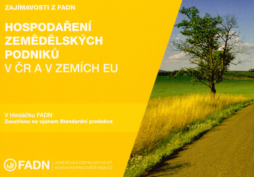 Zajímavosti z FADN. Hospodaření zemědělských podniků v ČR a v zemích EU : v hledáčku FADN : zaostřeno na význam standardní produkce