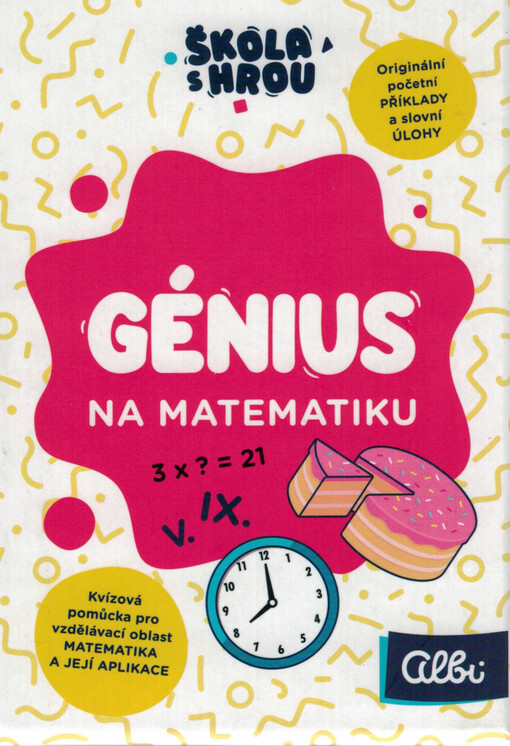 Génius na matematiku : originální početní příklady a slovní úlohy : kvízová pomůcka pro vzdělávací oblast matematika a její aplikace