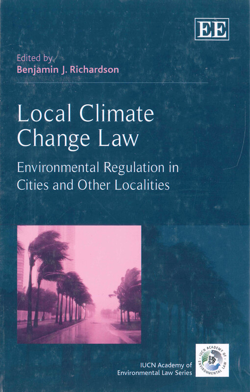 Local climate change law : environmental regulation in cities and other localities