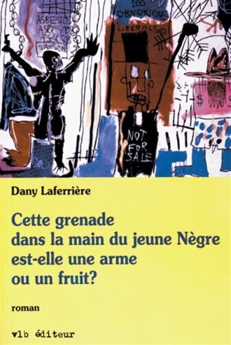 Cette grenade dans la main du jeune negre est-elle une arme ou un fruit?: Roman (French Edition)