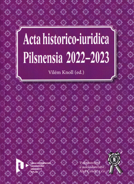 Acta historico-iuridica Pilsnensia 2022-2023 : stát a právo v běhu času : sborník příspěvků z právních dějin