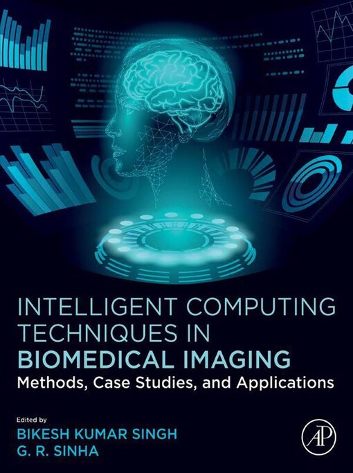 Intelligent computing techniques in biomedical imaging : methods, case studies, and applications
