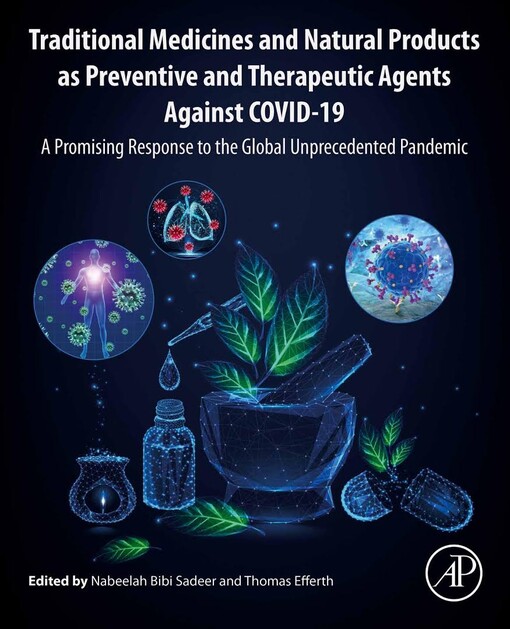 Traditional medicines and natural products as preventive and therapeutic agents against COVID-19 : a promising response to the global unprecedented pandemic