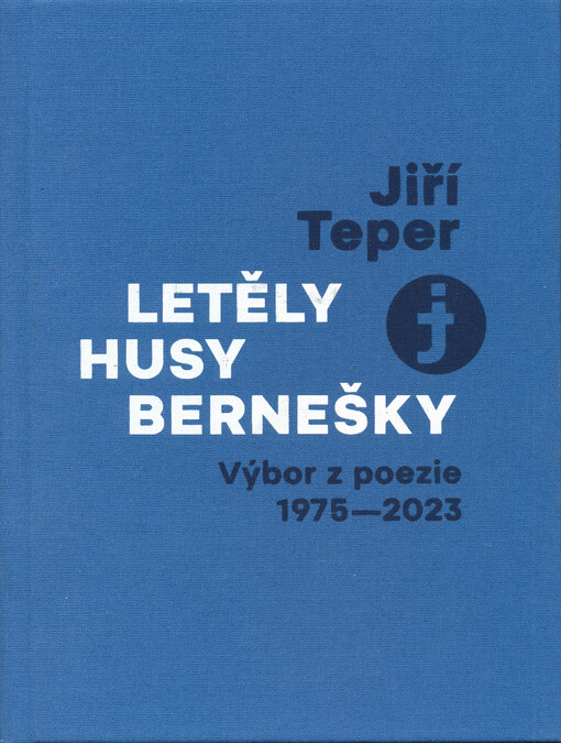 Letěly husy bernešky : výbor z poezie 1975-2023