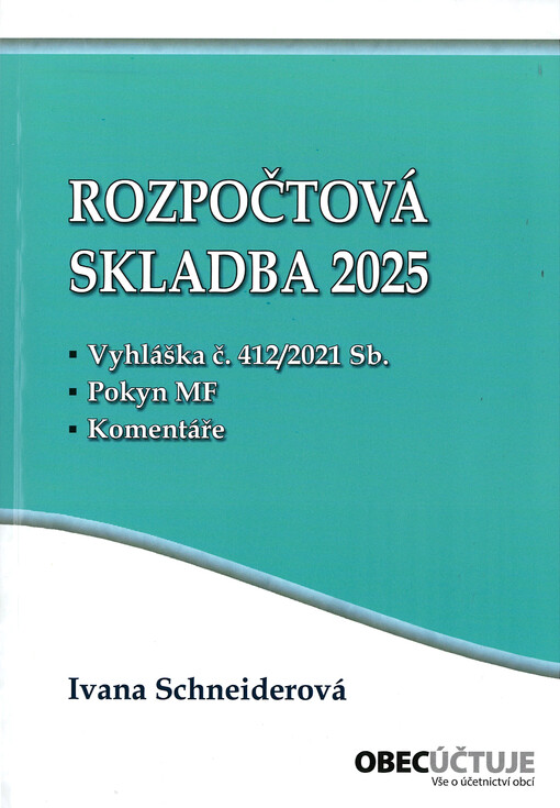 Rozpočtová skladba v roce 2025 : vyhláška č. 412/2021 Sb., pokyn MF, komentáře
