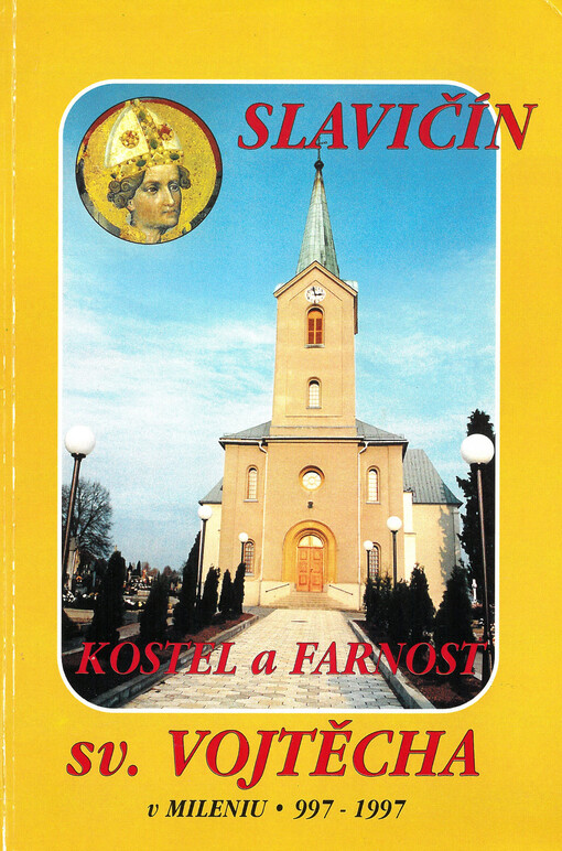 Slavičín. Historie kostela a farnosti sv. Vojtěcha : Kostel a farnost sv. Vojtěcha v mileniu 997 - 1997