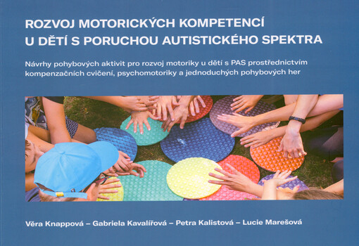 Rozvoj motorických kompetencí u dětí s poruchou autistického spektra : návrhy pohybových aktivit pro rozvoj motoriky u děti s PAS prostřednictvím kompenzačních cvičení, psychomotoriky a jednoduchých pohybových her