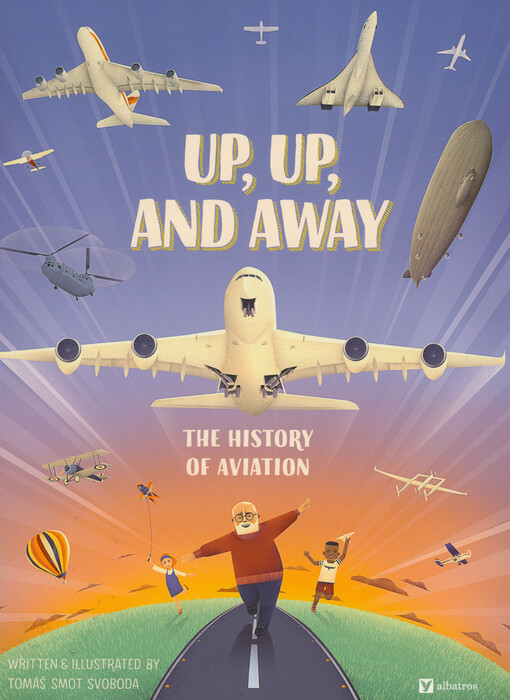 Up, up, and away : the history of aviation