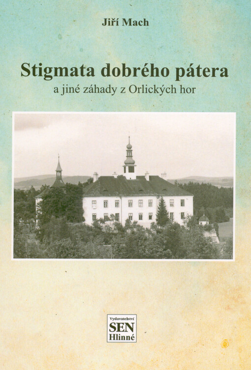 Stigmata dobrého pátera a jiné záhady z Orlických hor