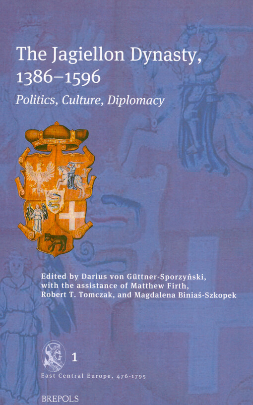 The Jagiellon dynasty, 1386-1596 : politics, culture, diplomacy