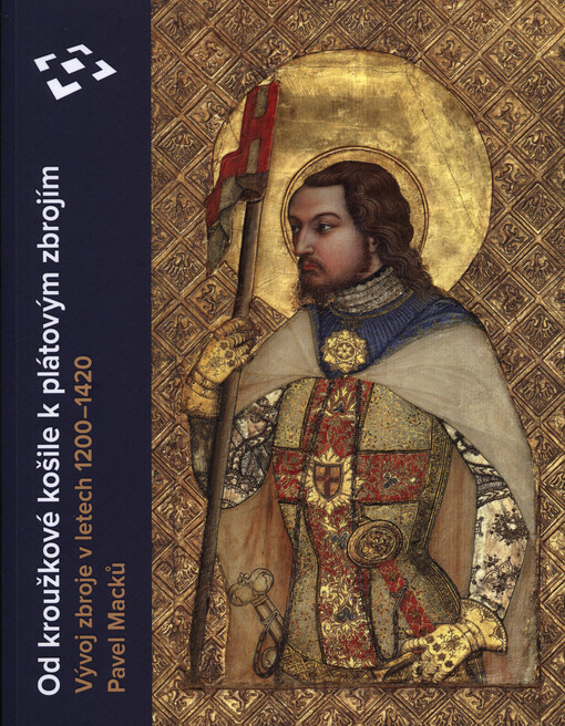 Od kroužkové košile k plátovým zbrojím : vývoj zbroje v letech 1200-1420
