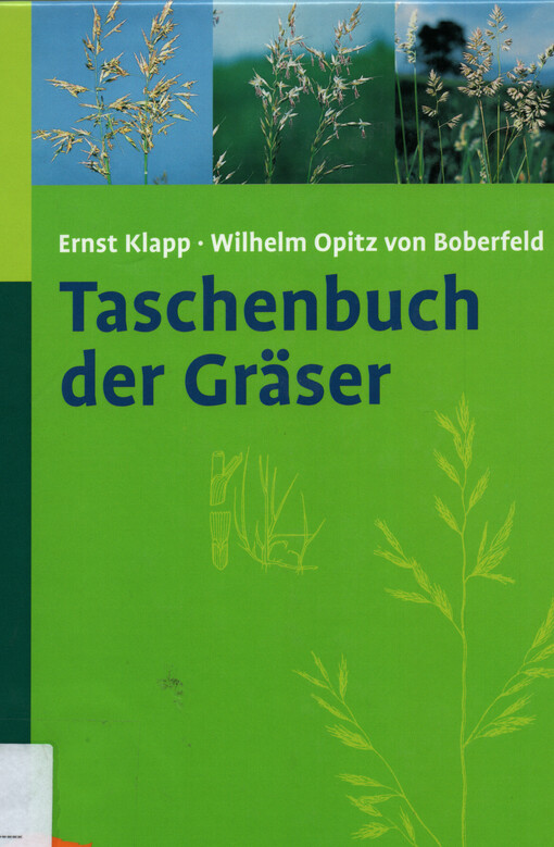 Taschenbuch der Gräser : Erkennung und Bestimmung, Standort und Vergesellschaftung, Bewertung und Verwendung