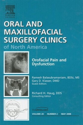 Orofacial Pain and Dysfunction, An Issue of Oral and Maxillofacial Surgery Clinics (The Clinics: Dentistry)