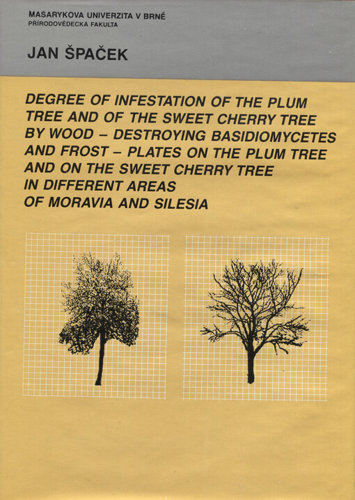 The degree of infestation of the plum tree and of the sweet cherry tree by wood - destroying basidiomycetes and frost - plates on the plum tree and on the sweet cherry tree in different areas of Moravia and Silesia