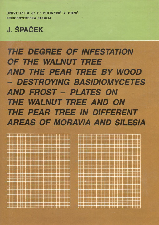 The degree of infestation of the walnut tree and the pear tree by wood - destroying Basidiomycetes and frost - plates on the walnut tree and on the pear tree in different areas of Moravia and Silesia