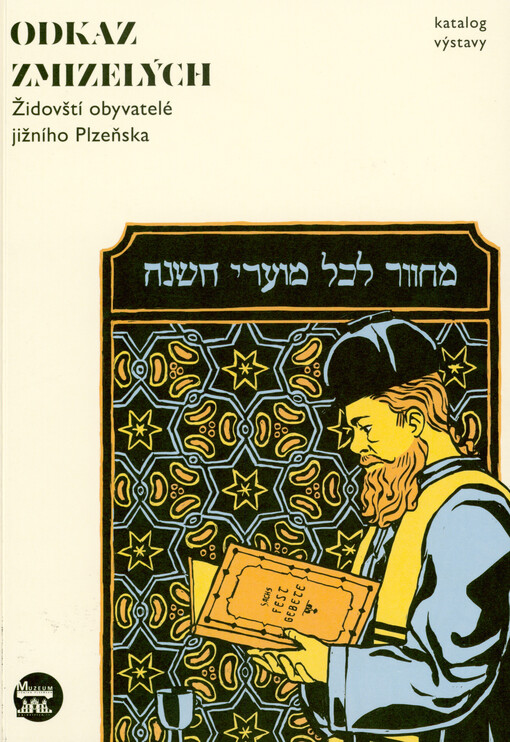 Odkaz zmizelých : židovští obyvatelé jižního Plzeňska : katalog výstavy