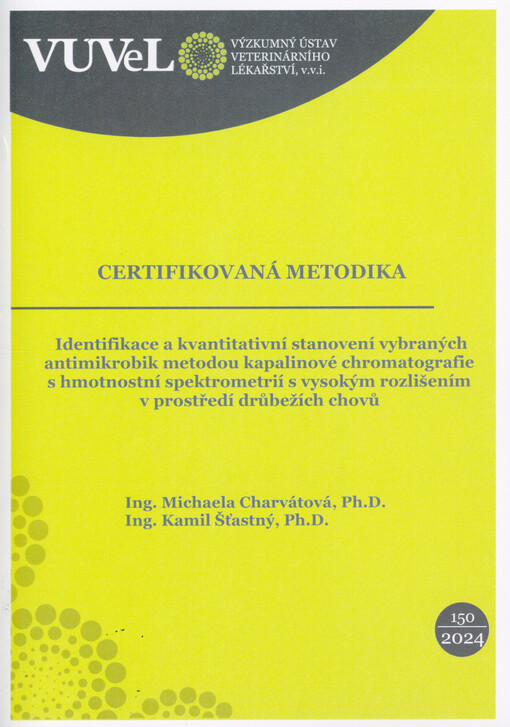 Identifikace a kvantitativní stanovení vybraných antimikrobik metodou kapalinové chromatografie s hmotnostní spektrometrií s vysokým rozlišením v prostředí drůbežích chovů : uplatněná certifikovaná metodika