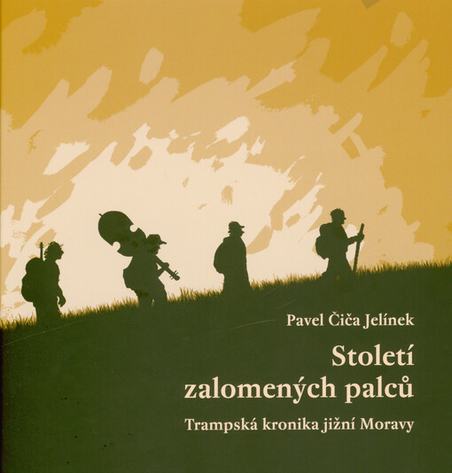 Století zalomených palců : trampská kronika Jižní Moravy