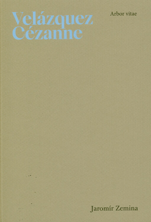 Velázquez : esej o vznešenosti malby ; Cézannův ateliér : pokus o podobiznu stárnoucího mistra