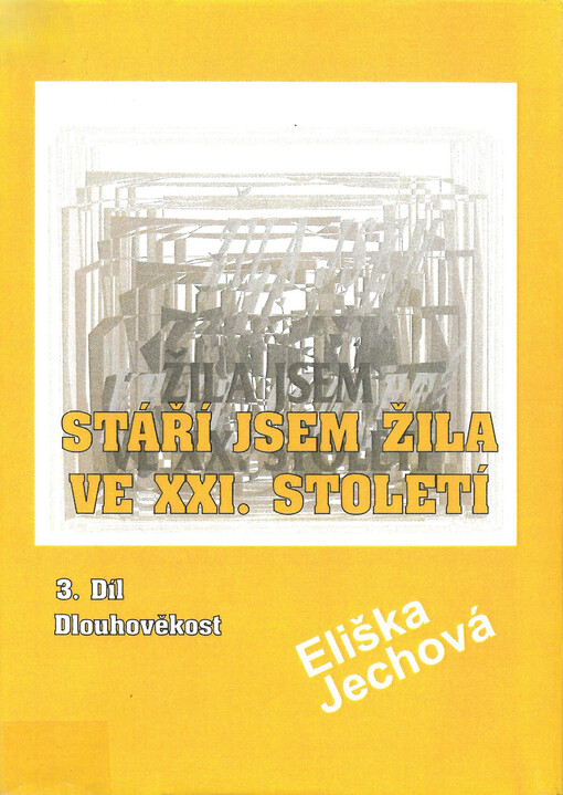 Stáří - dlouhověkost prožívám na počátku XXI. století. III. díl