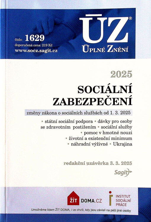 Sociální zabezpečení : změny zákona o sociálních službách od 1.3.2025 : státní sociální podpora, dávky pro osoby se zdravotním postižením, sociální služby, pomoc v hmotné nouzi, životní a existenční minimum, náhradní výživné, Ukrajina : redakční uzávěrka 3.3.2025